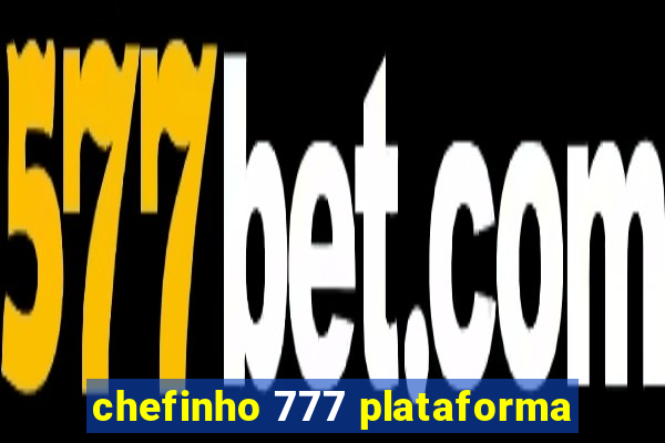 chefinho 777 plataforma